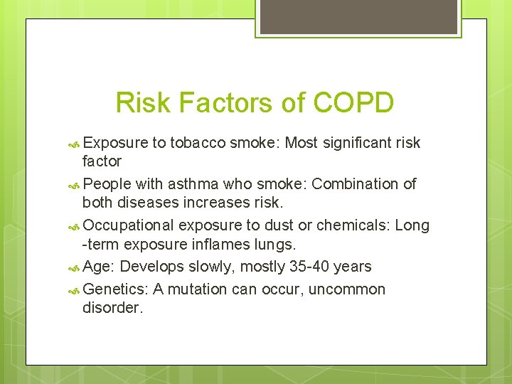 Risk Factors of COPD Exposure to tobacco smoke: Most significant risk factor People with