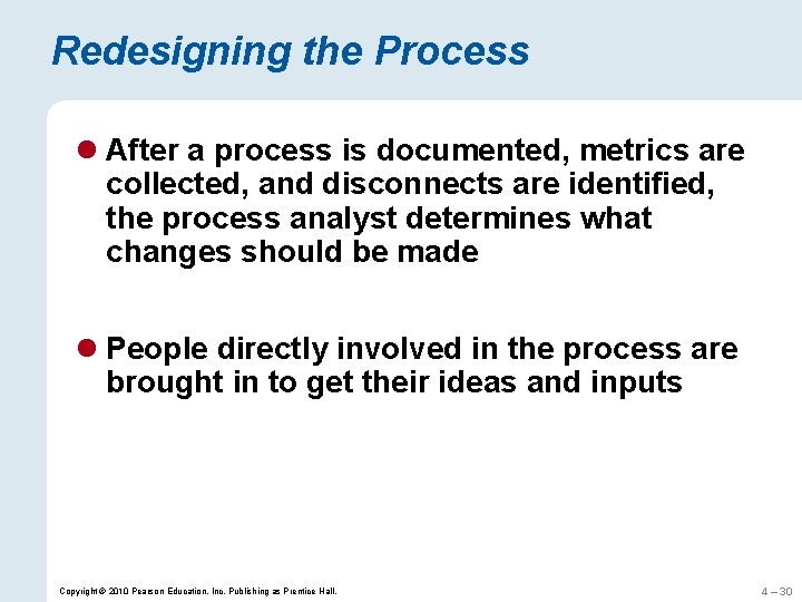 Redesigning the Process l After a process is documented, metrics are collected, and disconnects