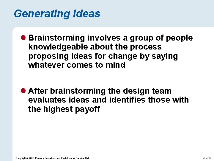Generating Ideas l Brainstorming involves a group of people knowledgeable about the process proposing