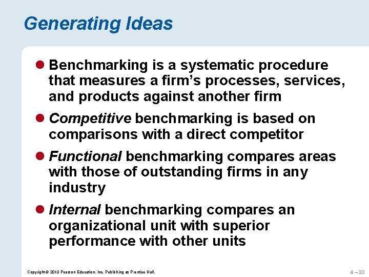 Generating Ideas l Benchmarking is a systematic procedure that measures a firm’s processes, services,