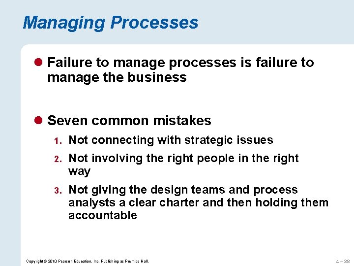Managing Processes l Failure to manage processes is failure to manage the business l