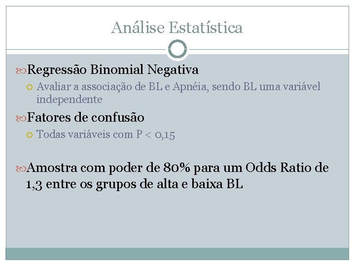 Análise Estatística Regressão Binomial Negativa Avaliar a associação de BL e Apnéia, sendo BL