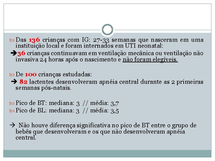  Das 136 crianças com IG: 27 -33 semanas que nasceram em uma instituição