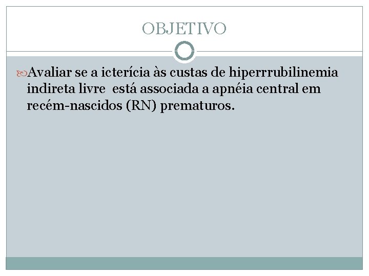 OBJETIVO Avaliar se a icterícia às custas de hiperrrubilinemia indireta livre está associada a