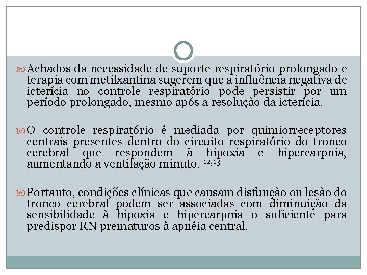  Achados da necessidade de suporte respiratório prolongado e terapia com metilxantina sugerem que