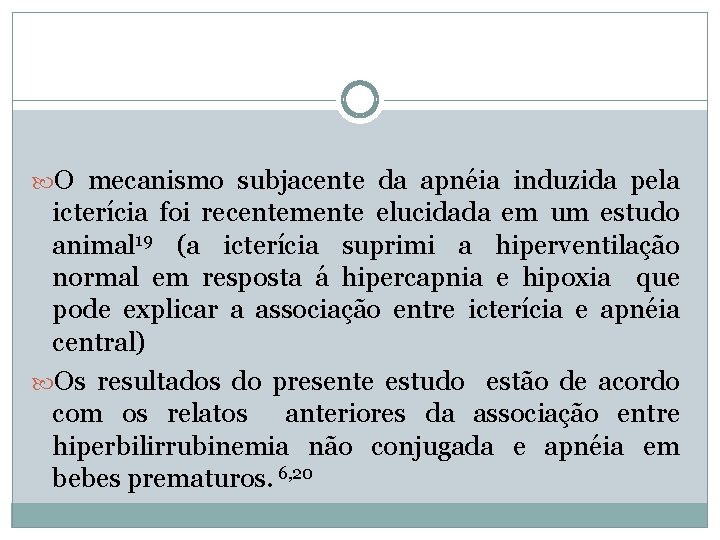  O mecanismo subjacente da apnéia induzida pela icterícia foi recentemente elucidada em um