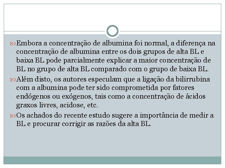  Embora a concentração de albumina foi normal, a diferença na concentração de albumina