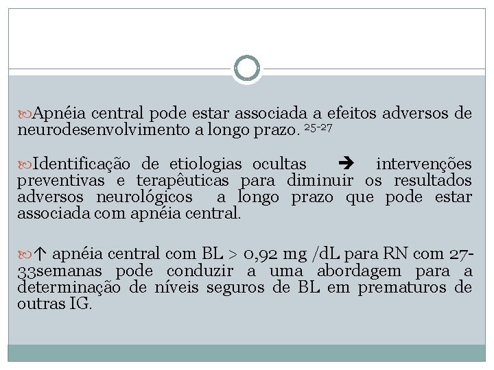  Apnéia central pode estar associada a efeitos adversos de neurodesenvolvimento a longo prazo.