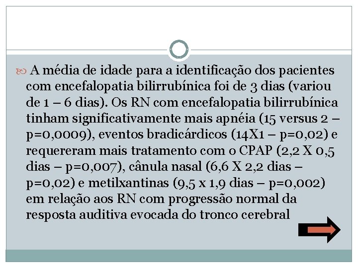  A média de idade para a identificação dos pacientes com encefalopatia bilirrubínica foi