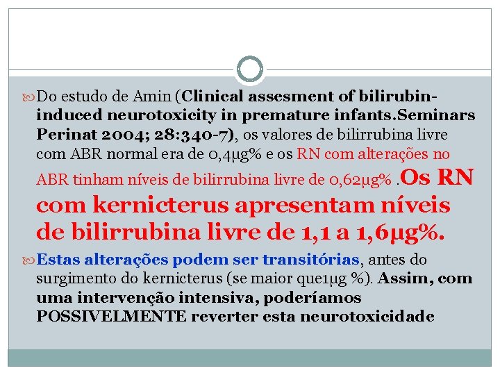  Do estudo de Amin (Clinical assesment of bilirubin- induced neurotoxicity in premature infants.