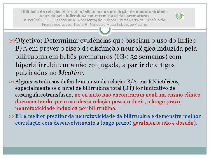 Utilidade da relação bilirrubina/albumina na predicção da neurotoxicidade induzida pela bilirrubina em recém-nascidos prematuros