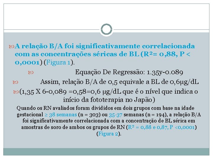  A relação B/A foi significativamente correlacionada com as concentrações séricas de BL (R²=