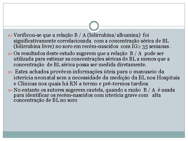  Verificou-se que a relação B / A (bilirrubina/albumina) foi significativamente correlacionada com a