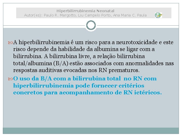 Hiperbilirrubinemia Neonatal Autor(es): Paulo R. Margotto, Liu Campelo Porto, Ana Maria C. Paula A