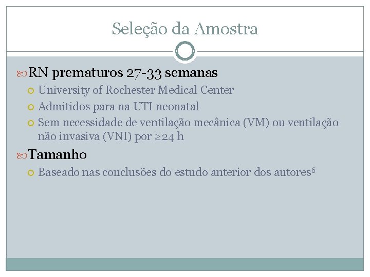 Seleção da Amostra RN prematuros 27 -33 semanas University of Rochester Medical Center Admitidos