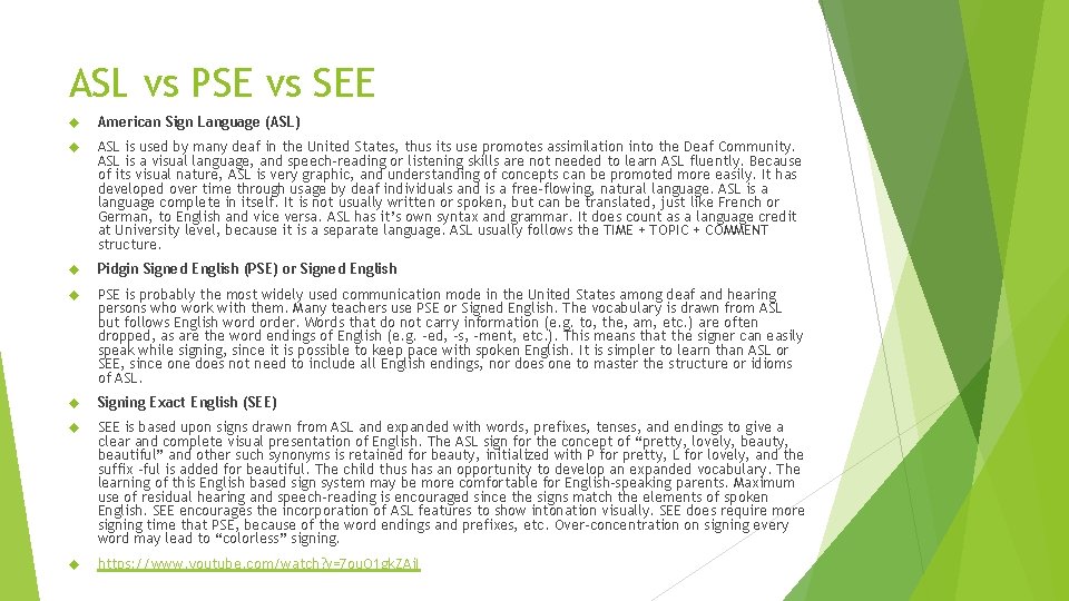ASL vs PSE vs SEE American Sign Language (ASL) ASL is used by many
