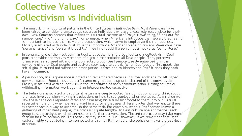 Collective Values Collectivism vs Individualism The most dominant cultural pattern in the United States