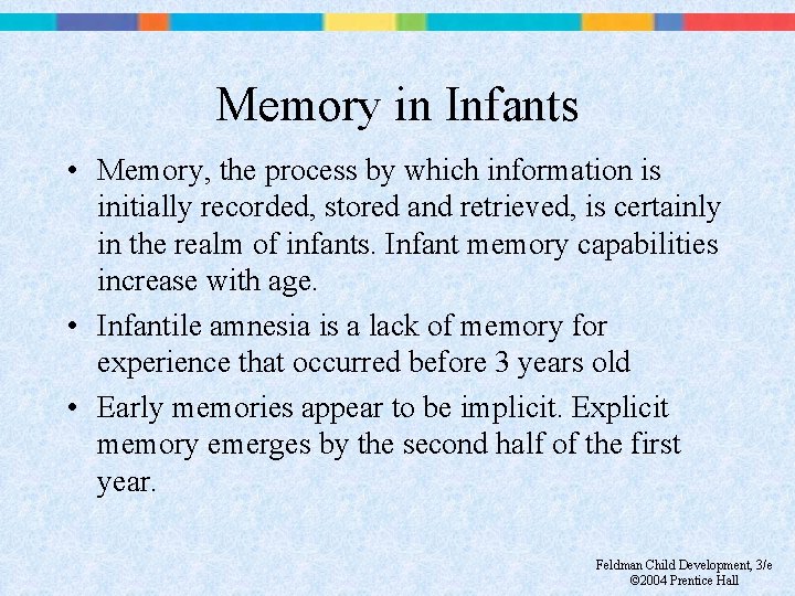 Memory in Infants • Memory, the process by which information is initially recorded, stored