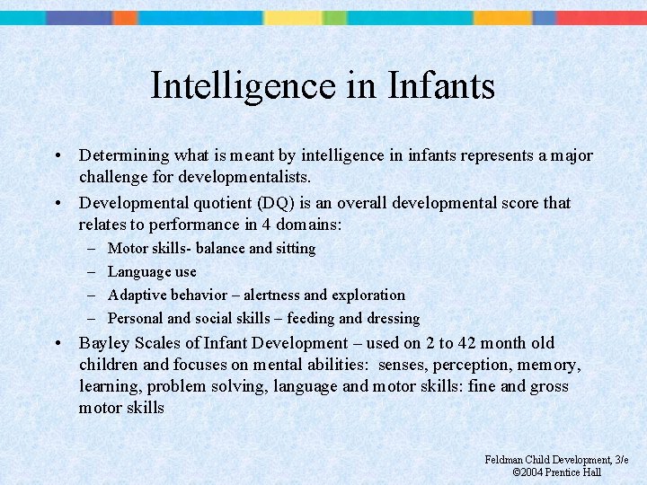 Intelligence in Infants • Determining what is meant by intelligence in infants represents a