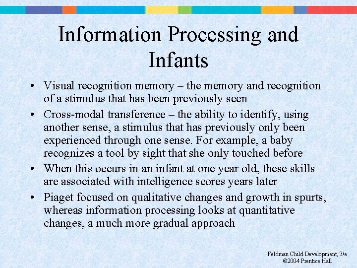 Information Processing and Infants • Visual recognition memory – the memory and recognition of