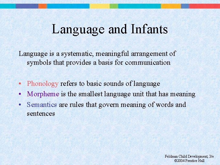 Language and Infants Language is a systematic, meaningful arrangement of symbols that provides a