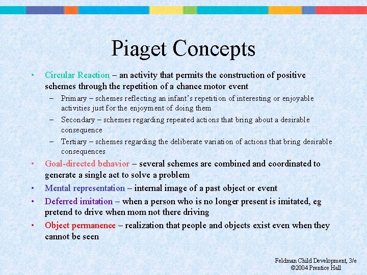 Piaget Concepts • Circular Reaction – an activity that permits the construction of positive