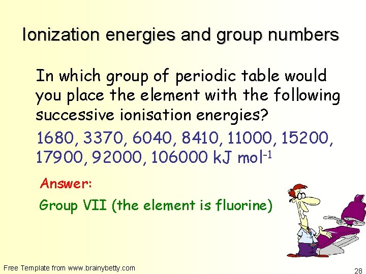 Ionization energies and group numbers In which group of periodic table would you place