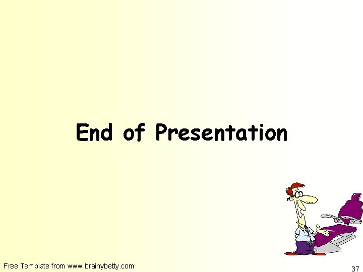 End of Presentation Free Template from www. brainybetty. com 37 