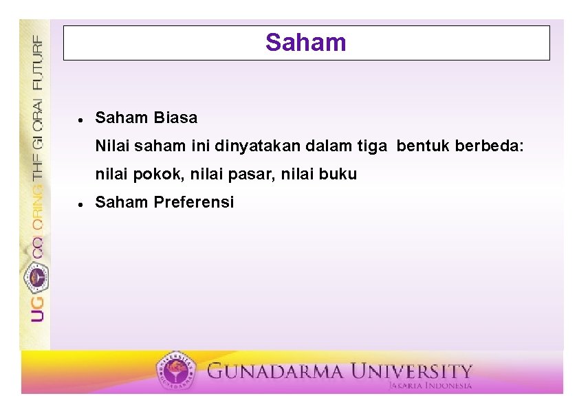 Saham Biasa Nilai saham ini dinyatakan dalam tiga bentuk berbeda: nilai pokok, nilai pasar,