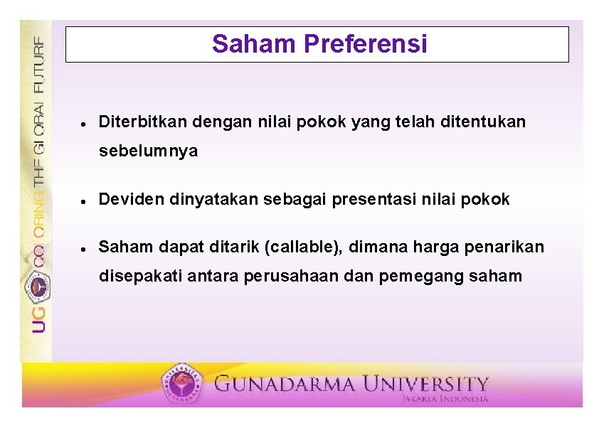 Saham Preferensi Diterbitkan dengan nilai pokok yang telah ditentukan sebelumnya Deviden dinyatakan sebagai presentasi