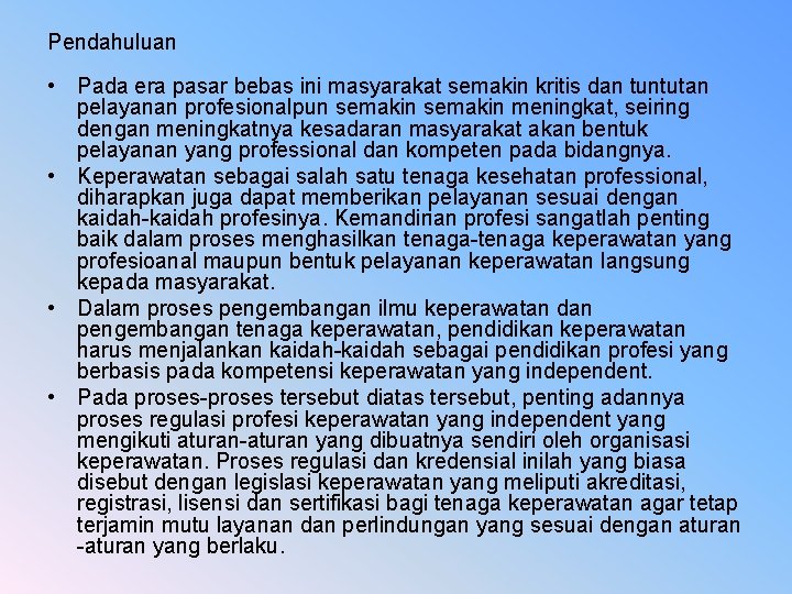 Pendahuluan • Pada era pasar bebas ini masyarakat semakin kritis dan tuntutan pelayanan profesionalpun