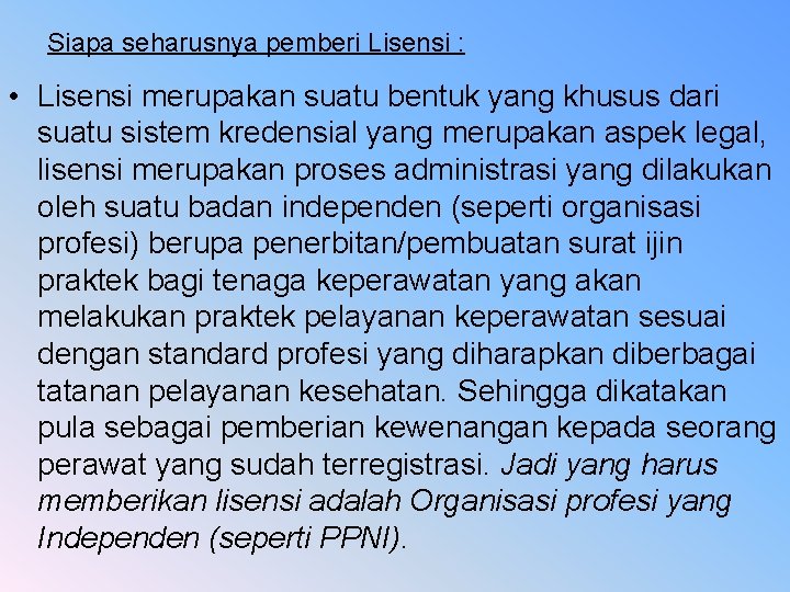 Siapa seharusnya pemberi Lisensi : • Lisensi merupakan suatu bentuk yang khusus dari suatu