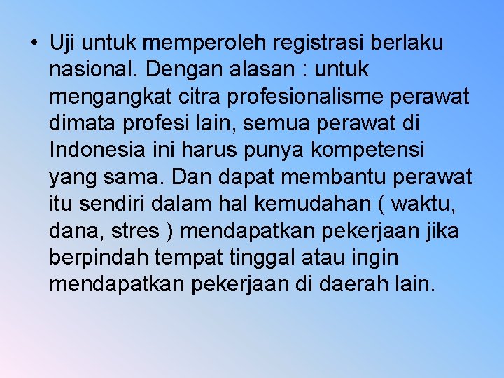  • Uji untuk memperoleh registrasi berlaku nasional. Dengan alasan : untuk mengangkat citra