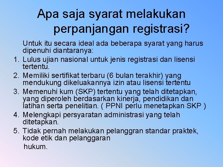 Apa saja syarat melakukan perpanjangan registrasi? 1. 2. 3. 4. 5. Untuk itu secara