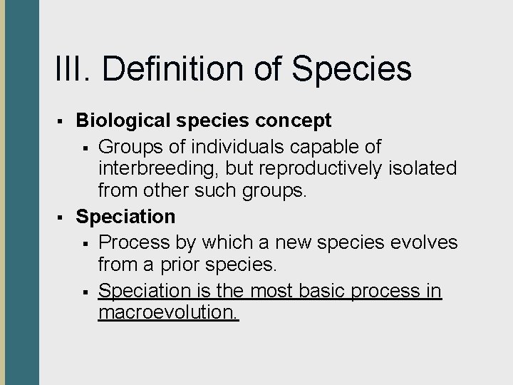 III. Definition of Species § § Biological species concept § Groups of individuals capable