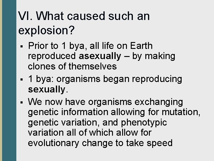 VI. What caused such an explosion? § § § Prior to 1 bya, all