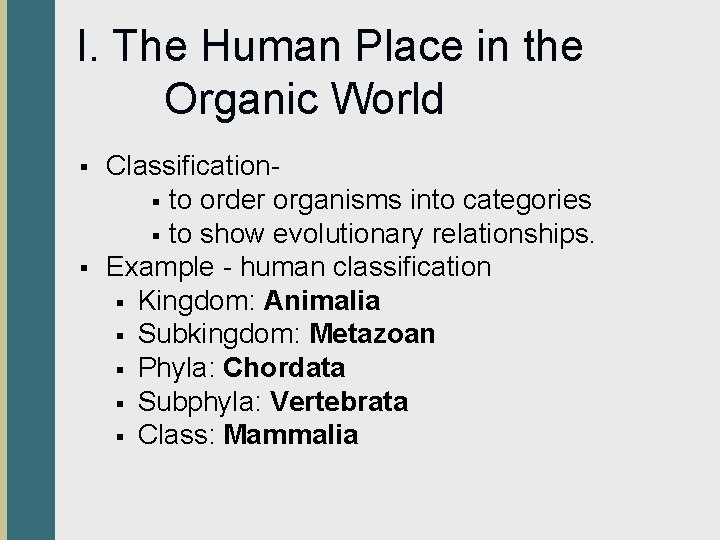 I. The Human Place in the Organic World § § Classification§ to order organisms