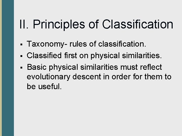 II. Principles of Classification § § § Taxonomy- rules of classification. Classified first on