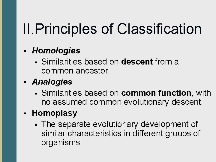 II. Principles of Classification § § § Homologies § Similarities based on descent from