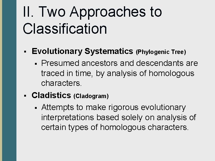 II. Two Approaches to Classification § § Evolutionary Systematics (Phylogenic Tree) § Presumed ancestors