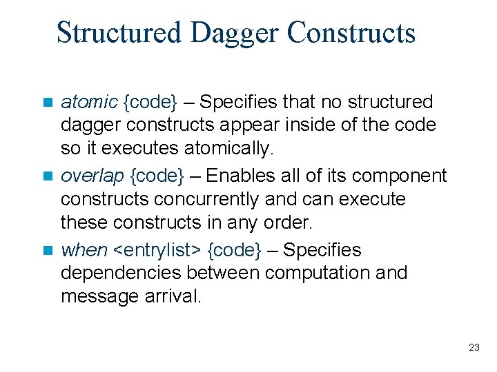 Structured Dagger Constructs atomic {code} – Specifies that no structured dagger constructs appear inside