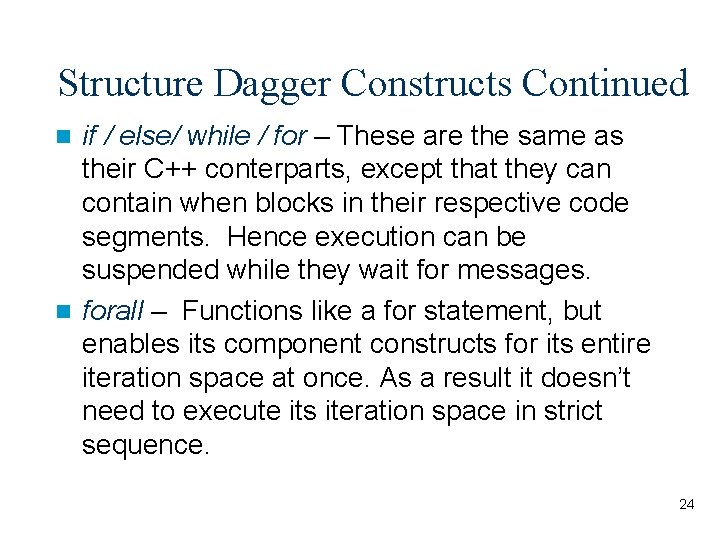 Structure Dagger Constructs Continued if / else/ while / for – These are the