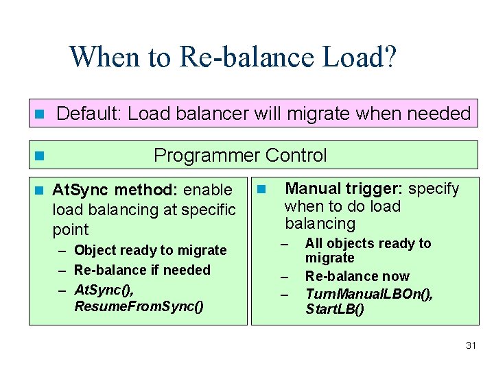 When to Re-balance Load? n n n Default: Load balancer will migrate when needed