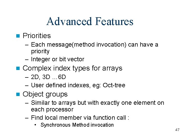 Advanced Features n Priorities – Each message(method invocation) can have a priority – Integer