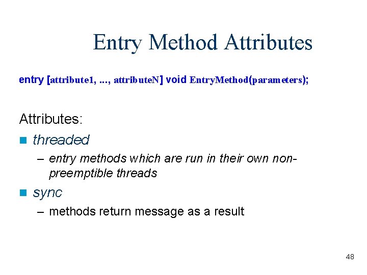 Entry Method Attributes entry [attribute 1, . . . , attribute. N] void Entry.