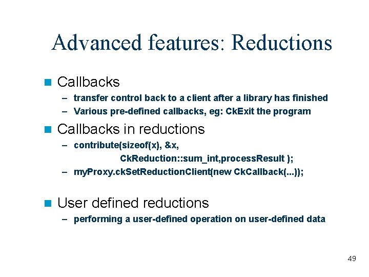 Advanced features: Reductions n Callbacks – transfer control back to a client after a