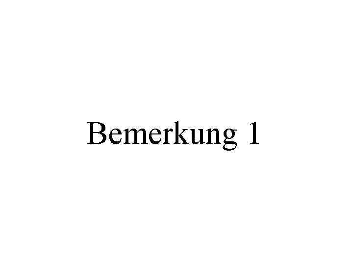 Bemerkung 1 