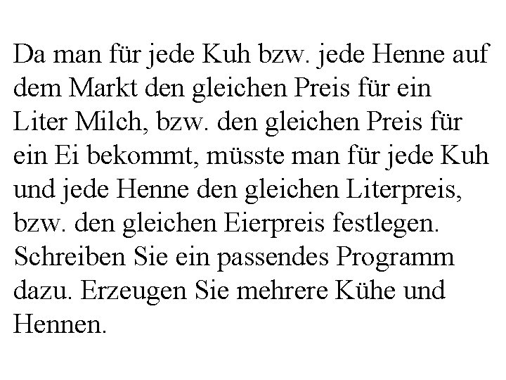 Da man für jede Kuh bzw. jede Henne auf dem Markt den gleichen Preis