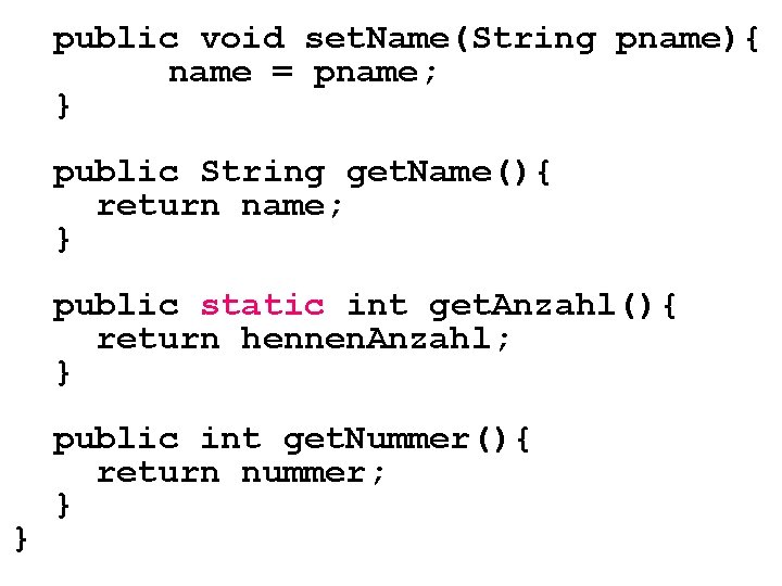 public void set. Name(String pname){ name = pname; } public String get. Name(){ return
