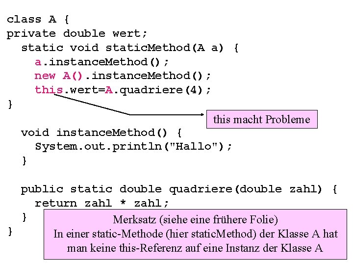 class A { private double wert; static void static. Method(A a) { a. instance.